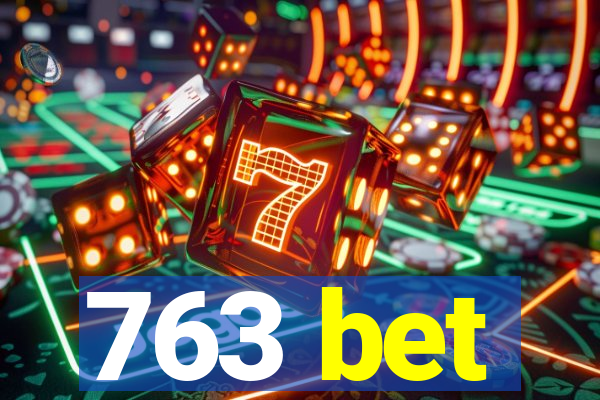 763 bet